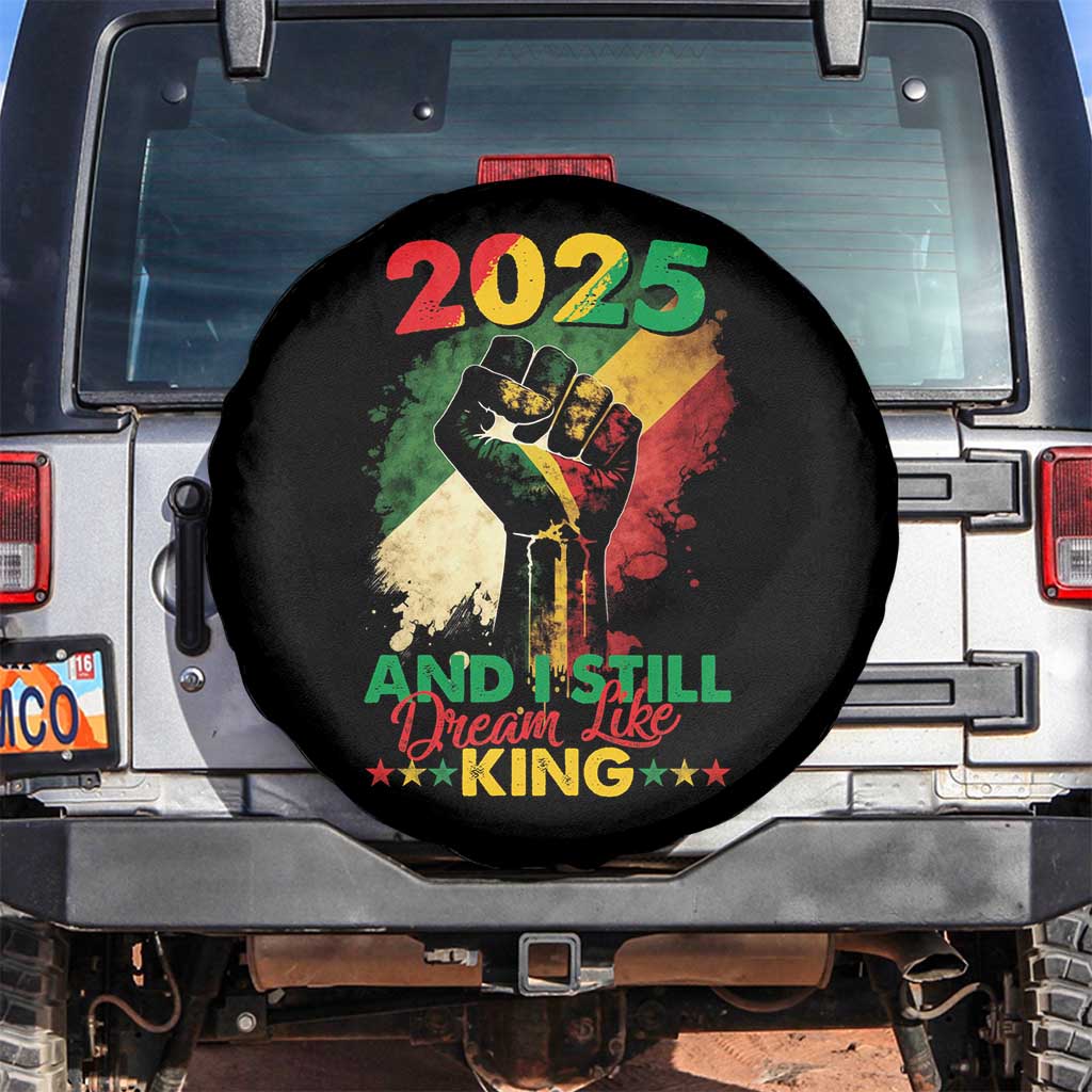 2025 And I Still Dream Like King Spare Tire Cover Martin Luther King Day Black History Month TS11 No hole Black Print Your Wear