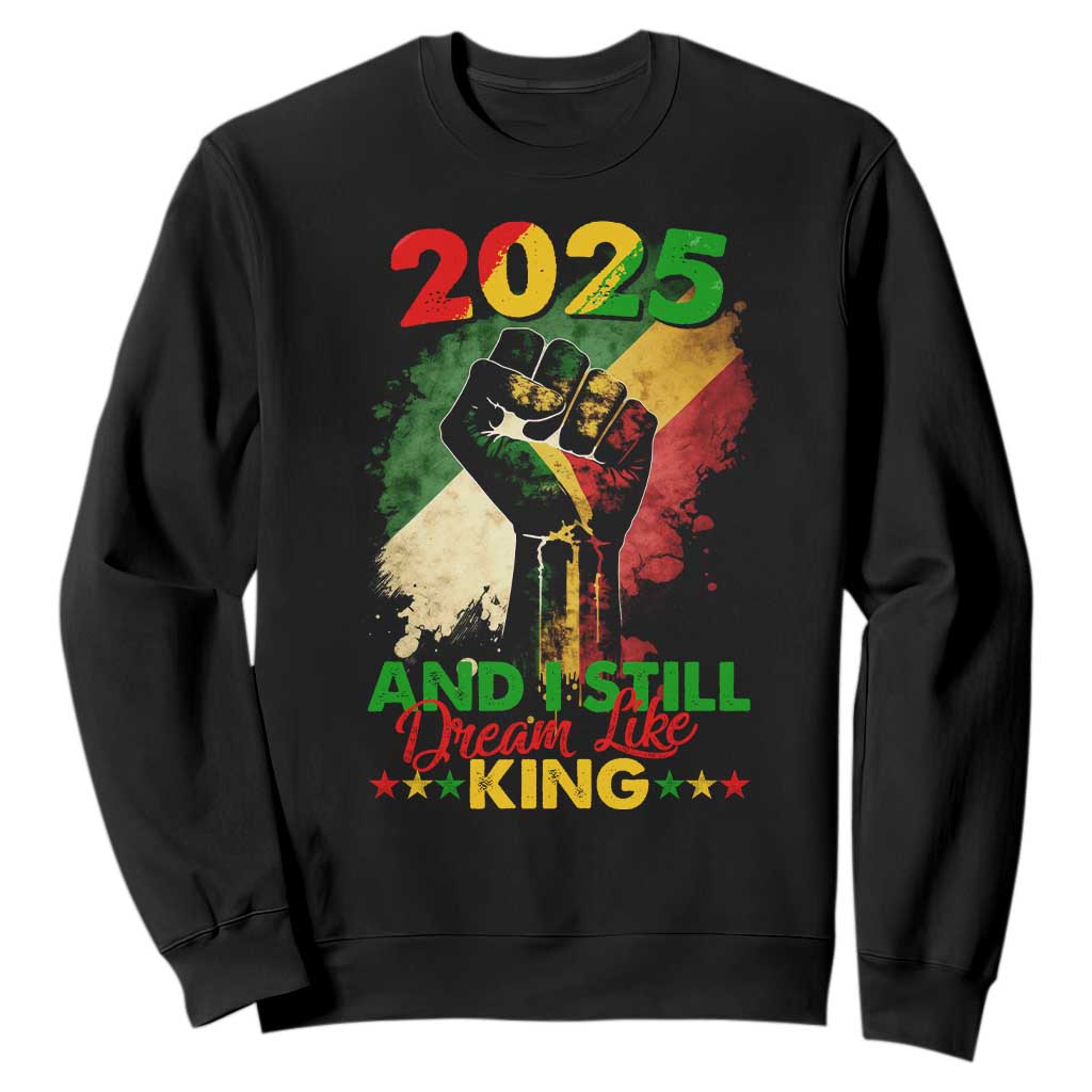 2025 And I Still Dream Like King Sweatshirt Martin Luther King Day Black History Month TS11 Black Print Your Wear