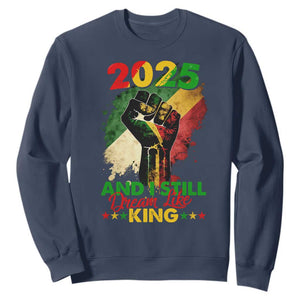 2025 And I Still Dream Like King Sweatshirt Martin Luther King Day Black History Month TS11 Navy Print Your Wear