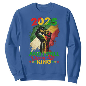 2025 And I Still Dream Like King Sweatshirt Martin Luther King Day Black History Month TS11 Royal Blue Print Your Wear