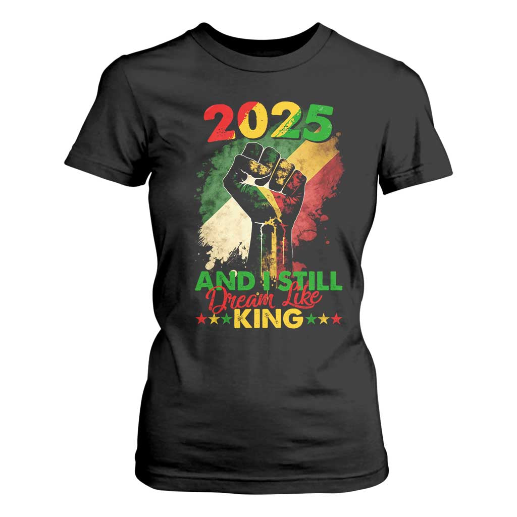 2025 And I Still Dream Like King T Shirt For Women Martin Luther King Day Black History Month TS11 Black Print Your Wear