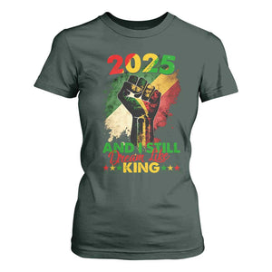 2025 And I Still Dream Like King T Shirt For Women Martin Luther King Day Black History Month TS11 Dark Forest Green Print Your Wear