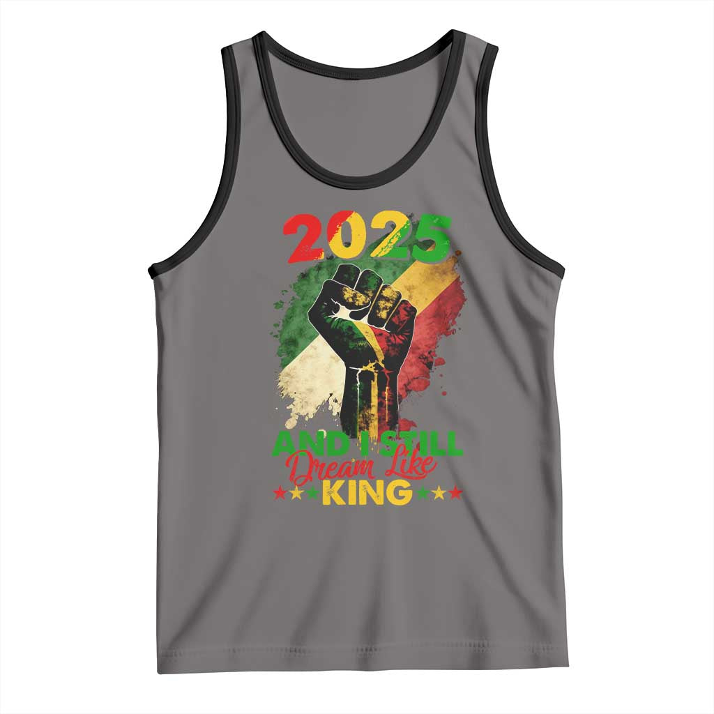 2025 And I Still Dream Like King Tank Top Martin Luther King Day Black History Month TS11 Deep Heather Black Print Your Wear