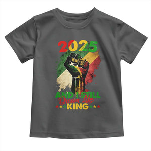 2025 And I Still Dream Like King Toddler T Shirt Martin Luther King Day Black History Month TS11 Dark Heather Print Your Wear