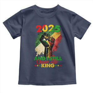 2025 And I Still Dream Like King Toddler T Shirt Martin Luther King Day Black History Month TS11 Navy Print Your Wear