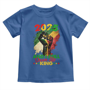 2025 And I Still Dream Like King Toddler T Shirt Martin Luther King Day Black History Month TS11 Royal Blue Print Your Wear