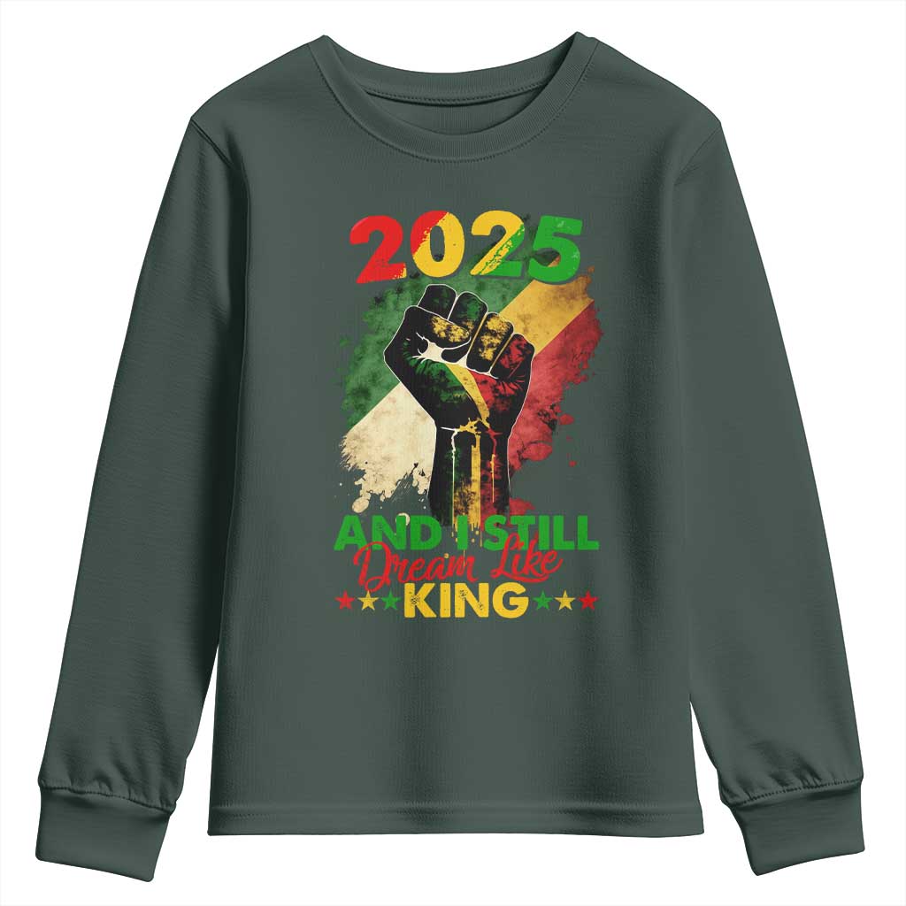 2025 And I Still Dream Like King Youth Sweatshirt Martin Luther King Day Black History Month TS11 Dark Forest Green Print Your Wear