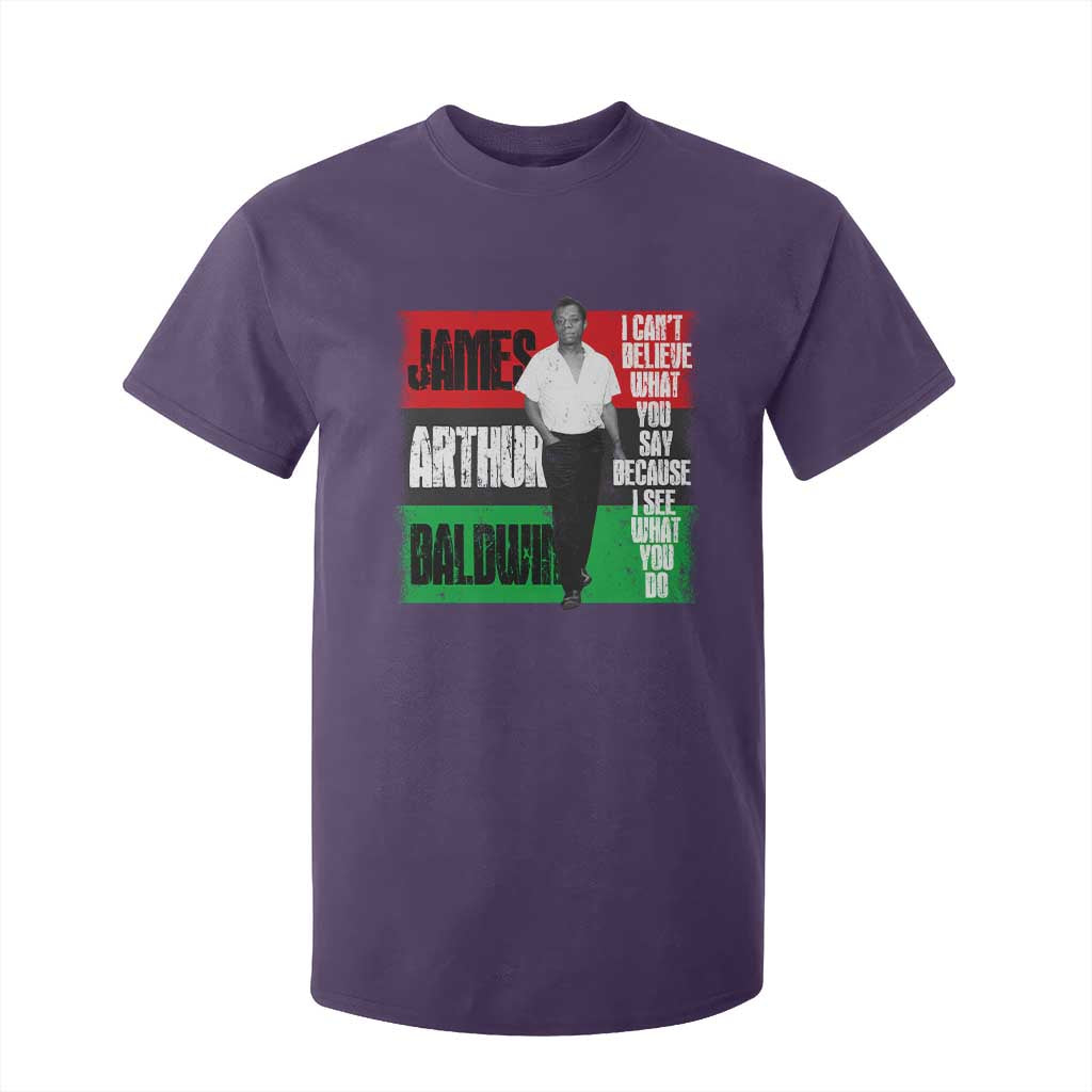 James Arthur Baldwin Quote T Shirt For Kid I Can't Believe What You Say Because I See What You Do TS11 Purple Print Your Wear