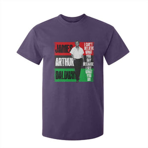 James Arthur Baldwin Quote T Shirt For Kid I Can't Believe What You Say Because I See What You Do TS11 Purple Print Your Wear