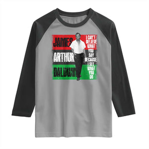 James Arthur Baldwin Quote Raglan Shirt I Can't Believe What You Say Because I See What You Do TS11 Sport Gray Black Print Your Wear