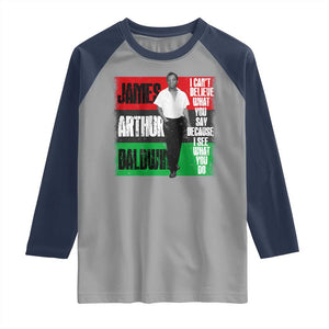 James Arthur Baldwin Quote Raglan Shirt I Can't Believe What You Say Because I See What You Do TS11 Sport Gray Navy Print Your Wear