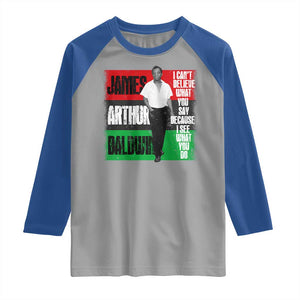 James Arthur Baldwin Quote Raglan Shirt I Can't Believe What You Say Because I See What You Do TS11 Sport Gray Royal Print Your Wear