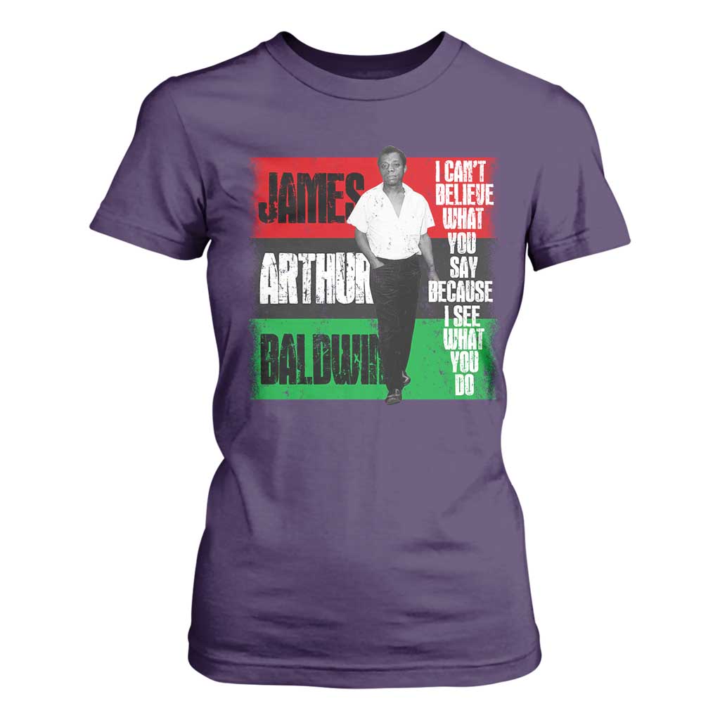 James Arthur Baldwin Quote T Shirt For Women I Can't Believe What You Say Because I See What You Do TS11 Purple Print Your Wear