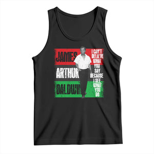 James Arthur Baldwin Quote Tank Top I Can't Believe What You Say Because I See What You Do TS11 Black Print Your Wear