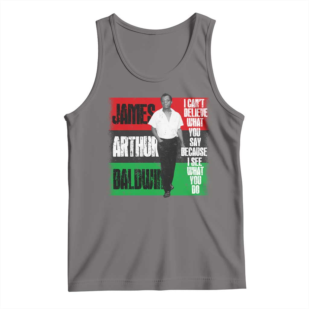 James Arthur Baldwin Quote Tank Top I Can't Believe What You Say Because I See What You Do TS11 Deep Heather Print Your Wear