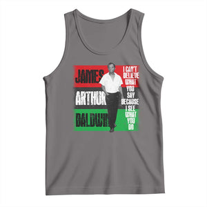 James Arthur Baldwin Quote Tank Top I Can't Believe What You Say Because I See What You Do TS11 Deep Heather Print Your Wear