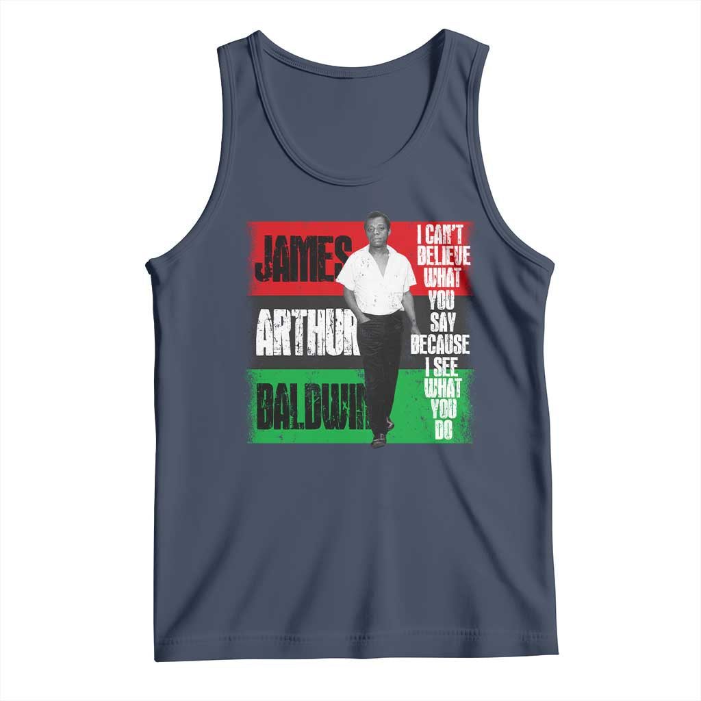 James Arthur Baldwin Quote Tank Top I Can't Believe What You Say Because I See What You Do TS11 Navy Print Your Wear