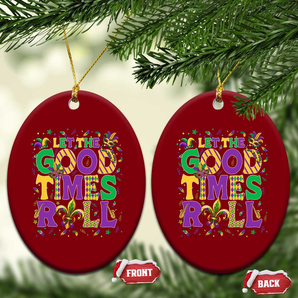 Mardi Gras Let The Good Times Roll Ceramic Ornament Funny Carnival TS11 Print Your Wear