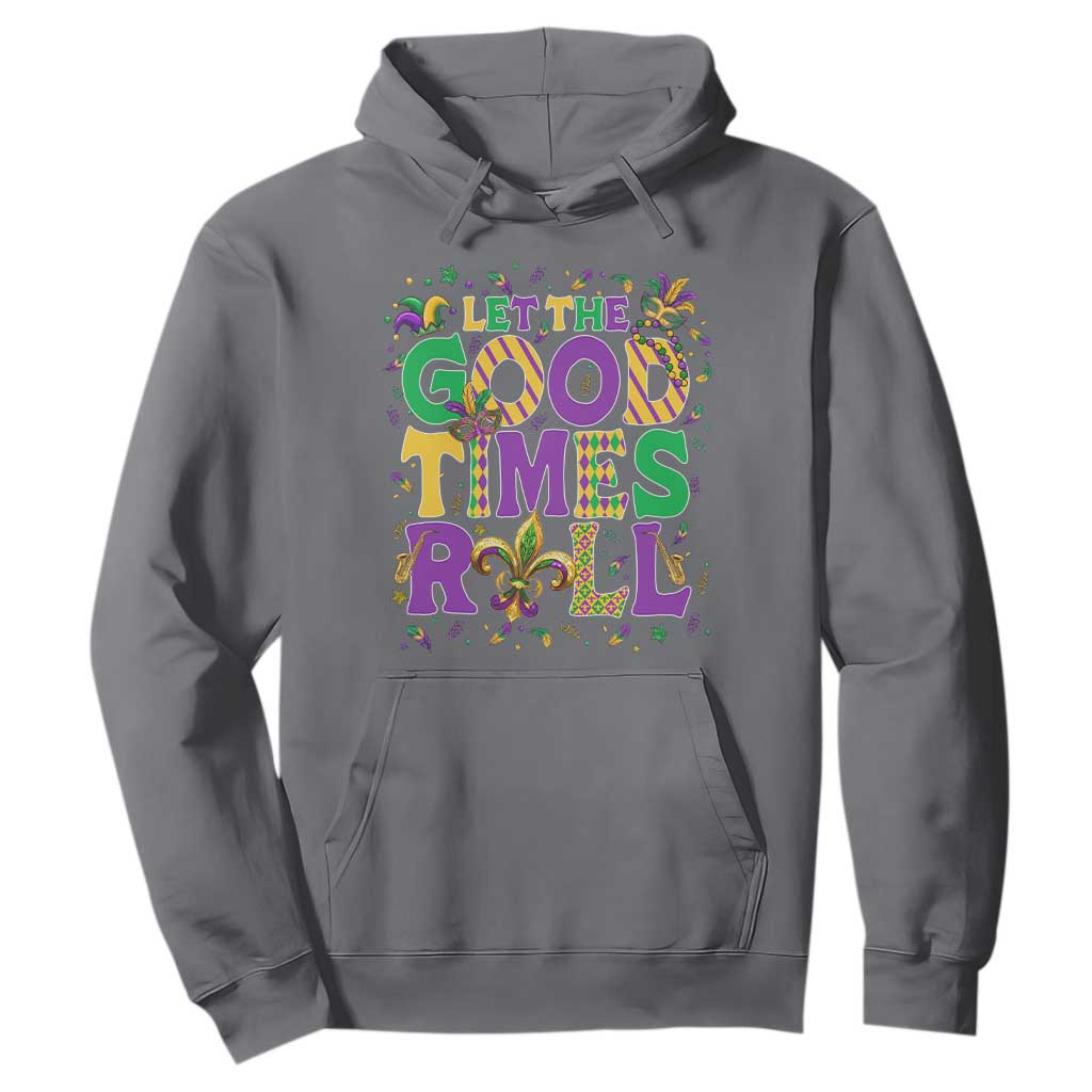 Mardi Gras Let The Good Times Roll Hoodie Funny Carnival TS11 Charcoal Print Your Wear