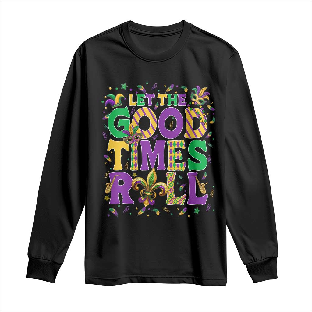 Mardi Gras Let The Good Times Roll Long Sleeve Shirt Funny Carnival TS11 Black Print Your Wear