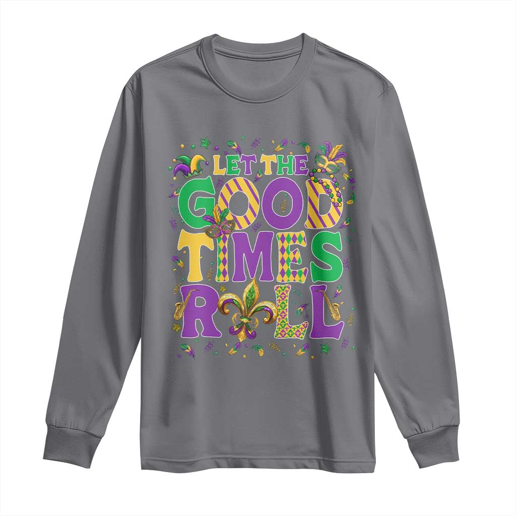 Mardi Gras Let The Good Times Roll Long Sleeve Shirt Funny Carnival TS11 Charcoal Print Your Wear