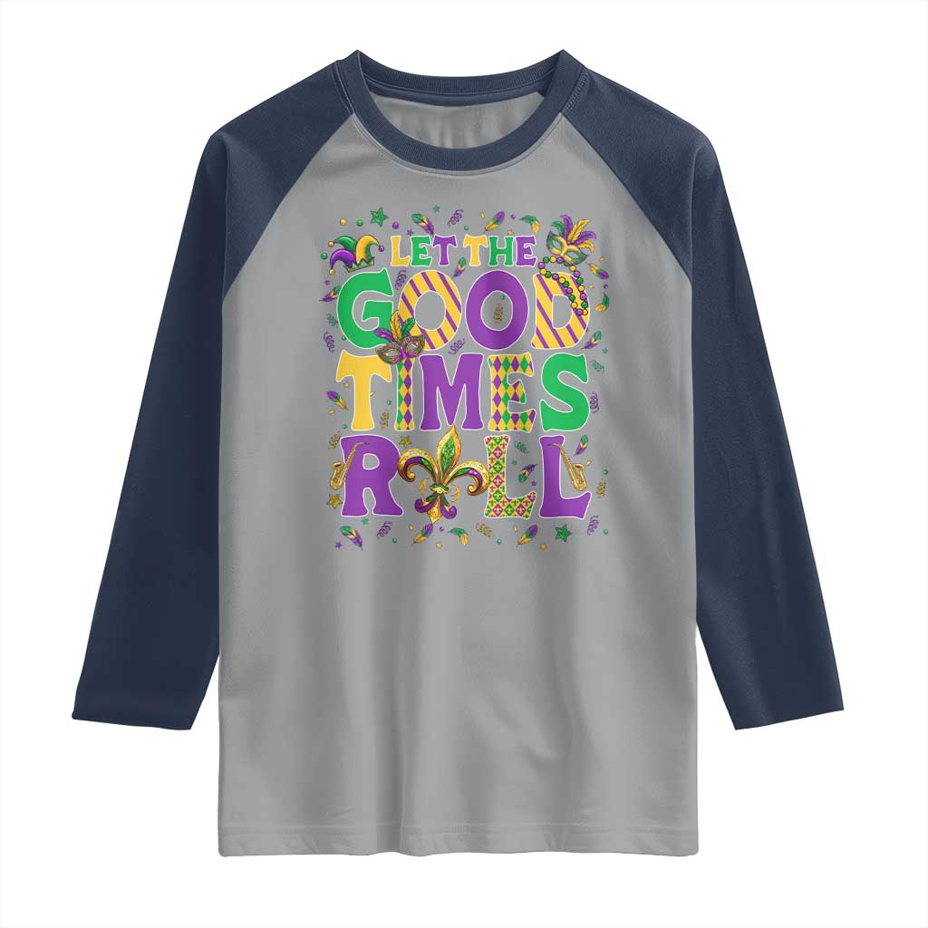 Mardi Gras Let The Good Times Roll Raglan Shirt Funny Carnival TS11 Sport Gray Navy Print Your Wear