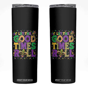 Mardi Gras Let The Good Times Roll Skinny Tumbler Funny Carnival TS11 Black Print Your Wear