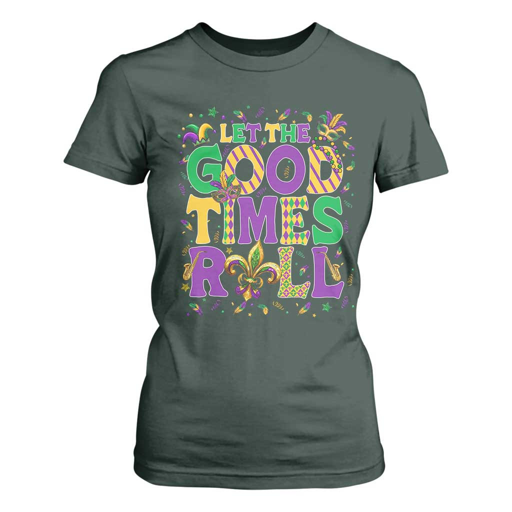 Mardi Gras Let The Good Times Roll T Shirt For Women Funny Carnival TS11 Dark Forest Green Print Your Wear