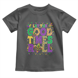 Mardi Gras Let The Good Times Roll Toddler T Shirt Funny Carnival TS11 Dark Heather Print Your Wear