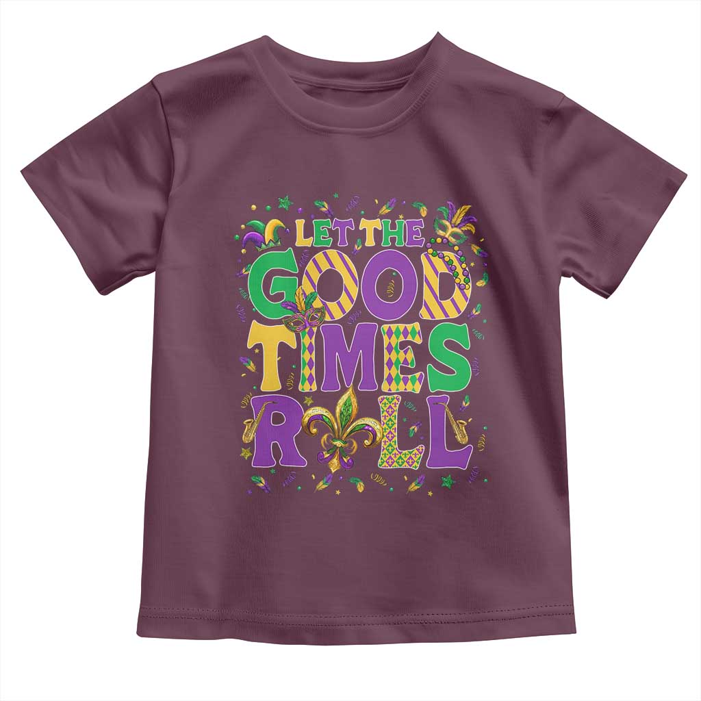 Mardi Gras Let The Good Times Roll Toddler T Shirt Funny Carnival TS11 Maroon Print Your Wear