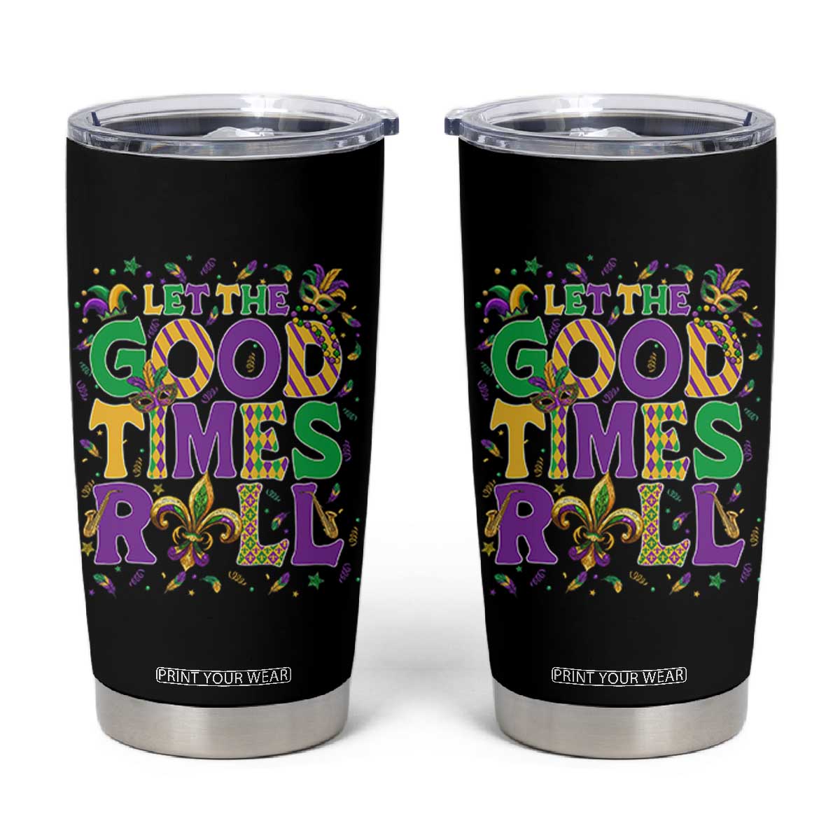 Mardi Gras Let The Good Times Roll Tumbler Cup Funny Carnival TS11 Black Print Your Wear