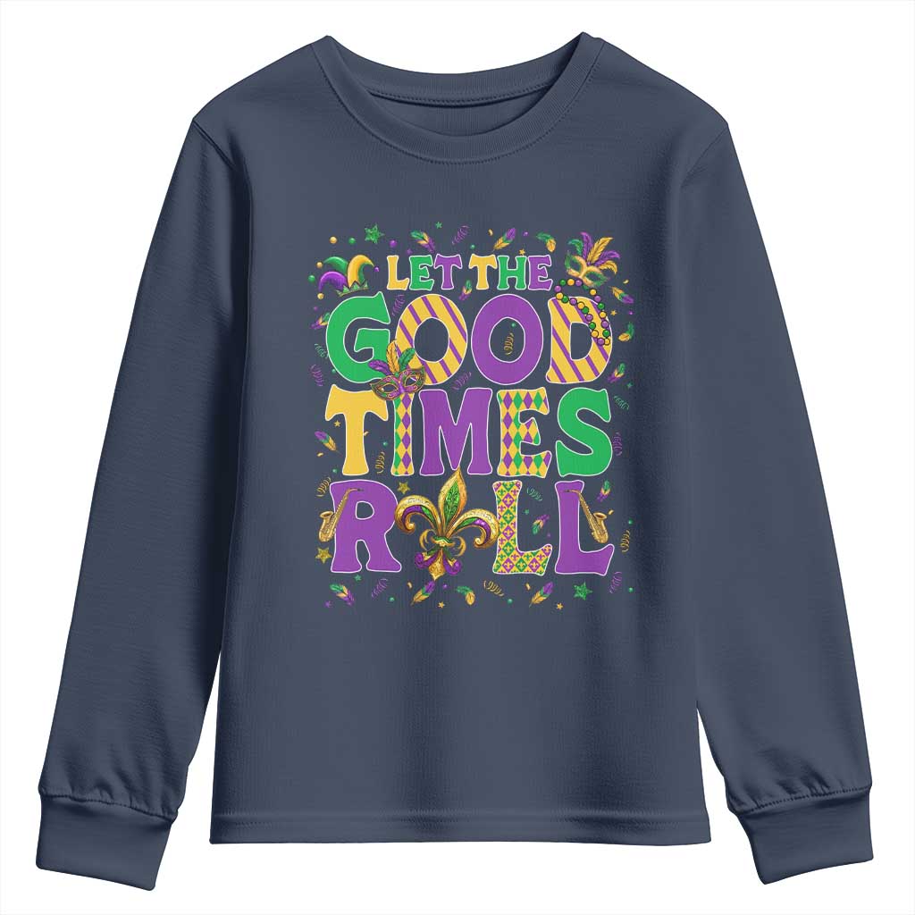 Mardi Gras Let The Good Times Roll Youth Sweatshirt Funny Carnival TS11 Navy Print Your Wear