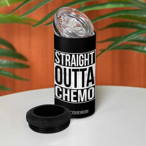 Straight Outta Chemo 4 in 1 Can Cooler Tumbler Funny Battle Cancer Gift TS11 Print Your Wear