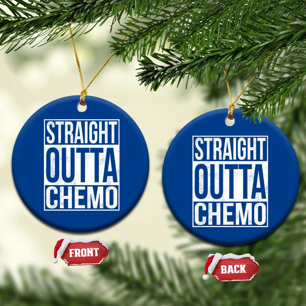 Straight Outta Chemo Ceramic Ornament Funny Battle Cancer Gift TS11 1pc Blue Print Your Wear