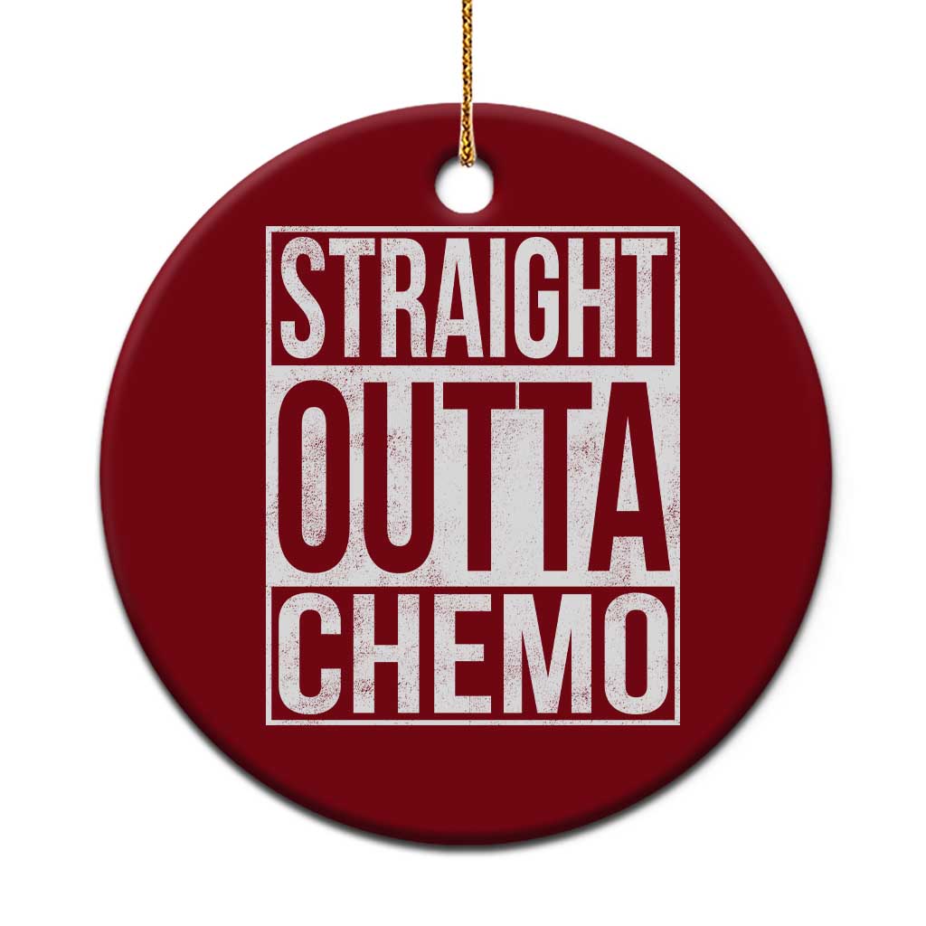 Straight Outta Chemo Ceramic Ornament Funny Battle Cancer Gift TS11 1pc Red Print Your Wear
