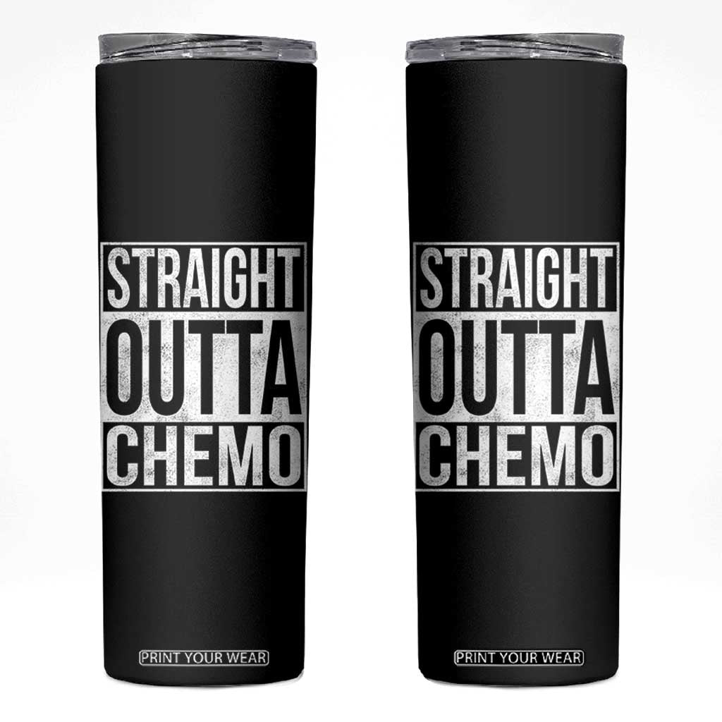 Straight Outta Chemo Skinny Tumbler Funny Battle Cancer Gift TS11 Black Print Your Wear