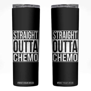 Straight Outta Chemo Skinny Tumbler Funny Battle Cancer Gift TS11 Black Print Your Wear