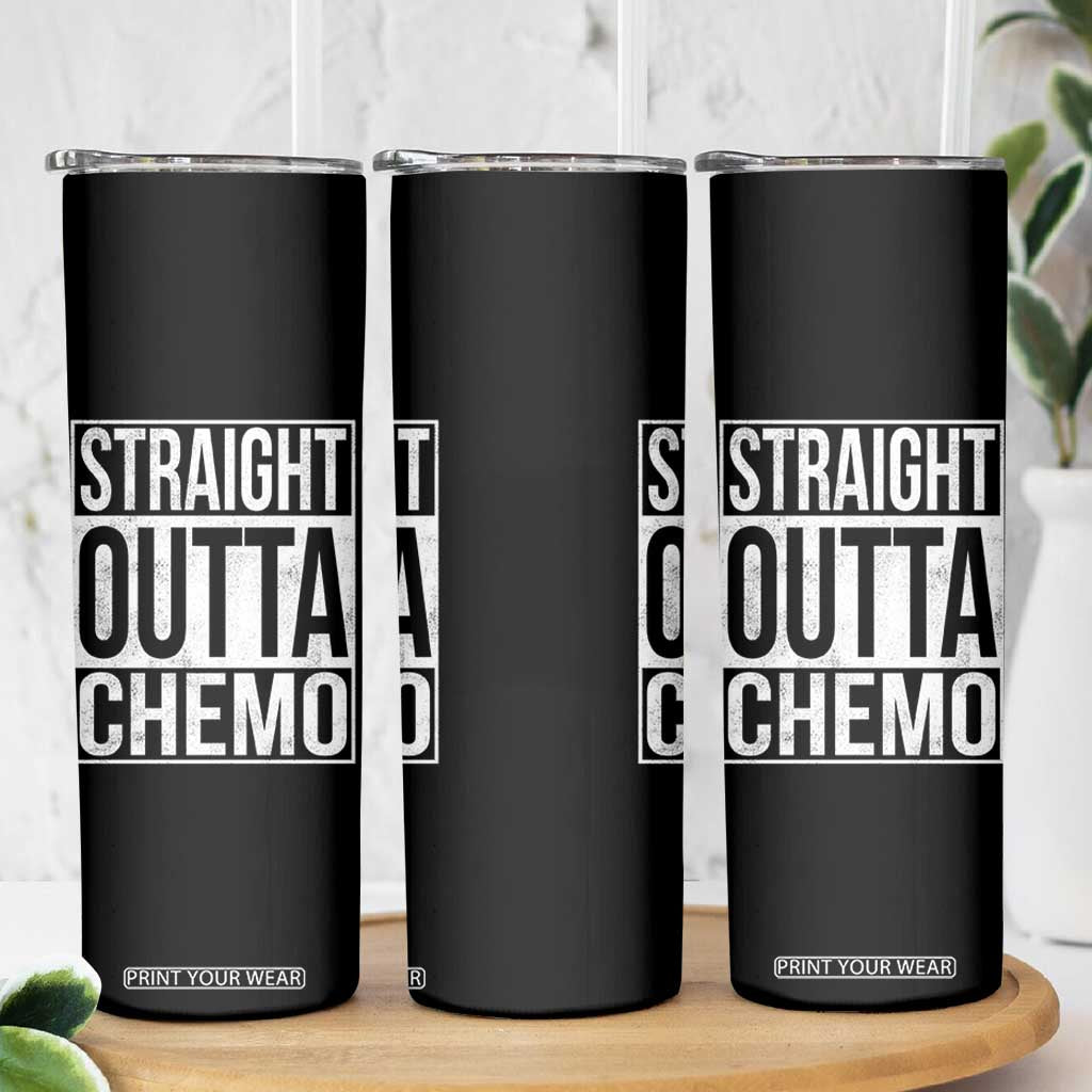 Straight Outta Chemo Skinny Tumbler Funny Battle Cancer Gift TS11 Print Your Wear