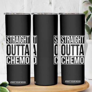 Straight Outta Chemo Skinny Tumbler Funny Battle Cancer Gift TS11 Print Your Wear