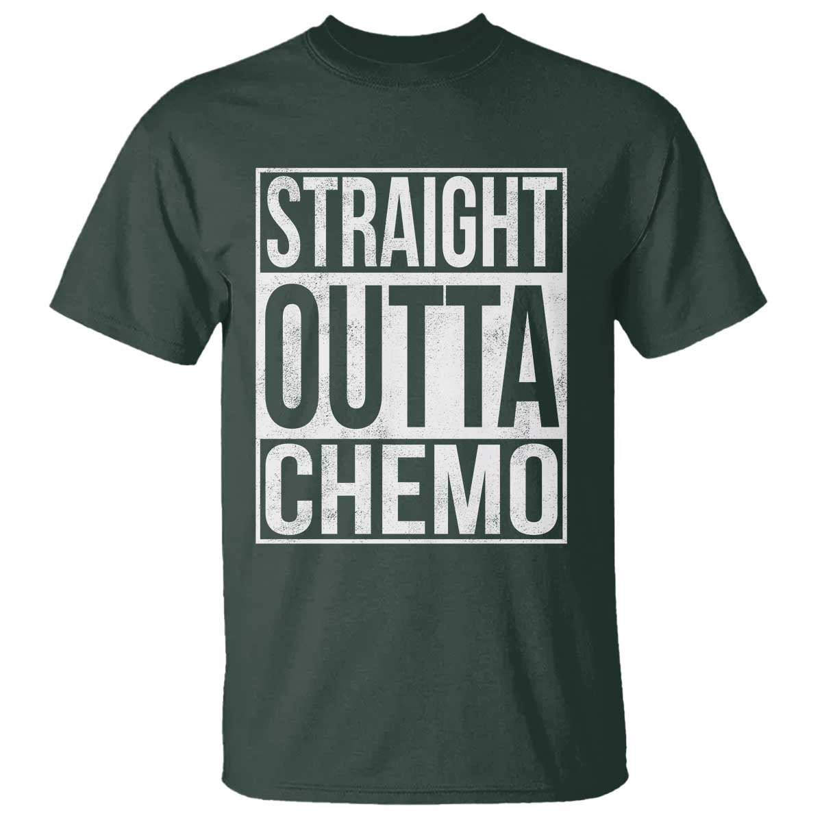 Straight Outta Chemo T Shirt Funny Battle Cancer Gift TS11 Dark Forest Green Print Your Wear