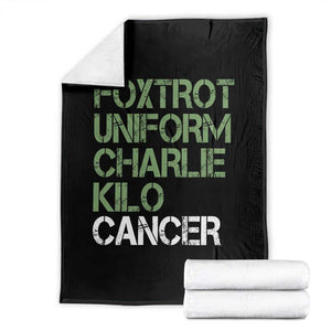 Foxtrot Uniform Charlie Kilo Cancer Throw Blanket Funny Fuck Cancer Military Alphabet TS11 Black Print Your Wear
