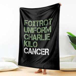 Foxtrot Uniform Charlie Kilo Cancer Throw Blanket Funny Fuck Cancer Military Alphabet TS11 Print Your Wear