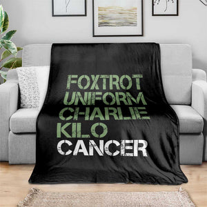 Foxtrot Uniform Charlie Kilo Cancer Throw Blanket Funny Fuck Cancer Military Alphabet TS11 Print Your Wear