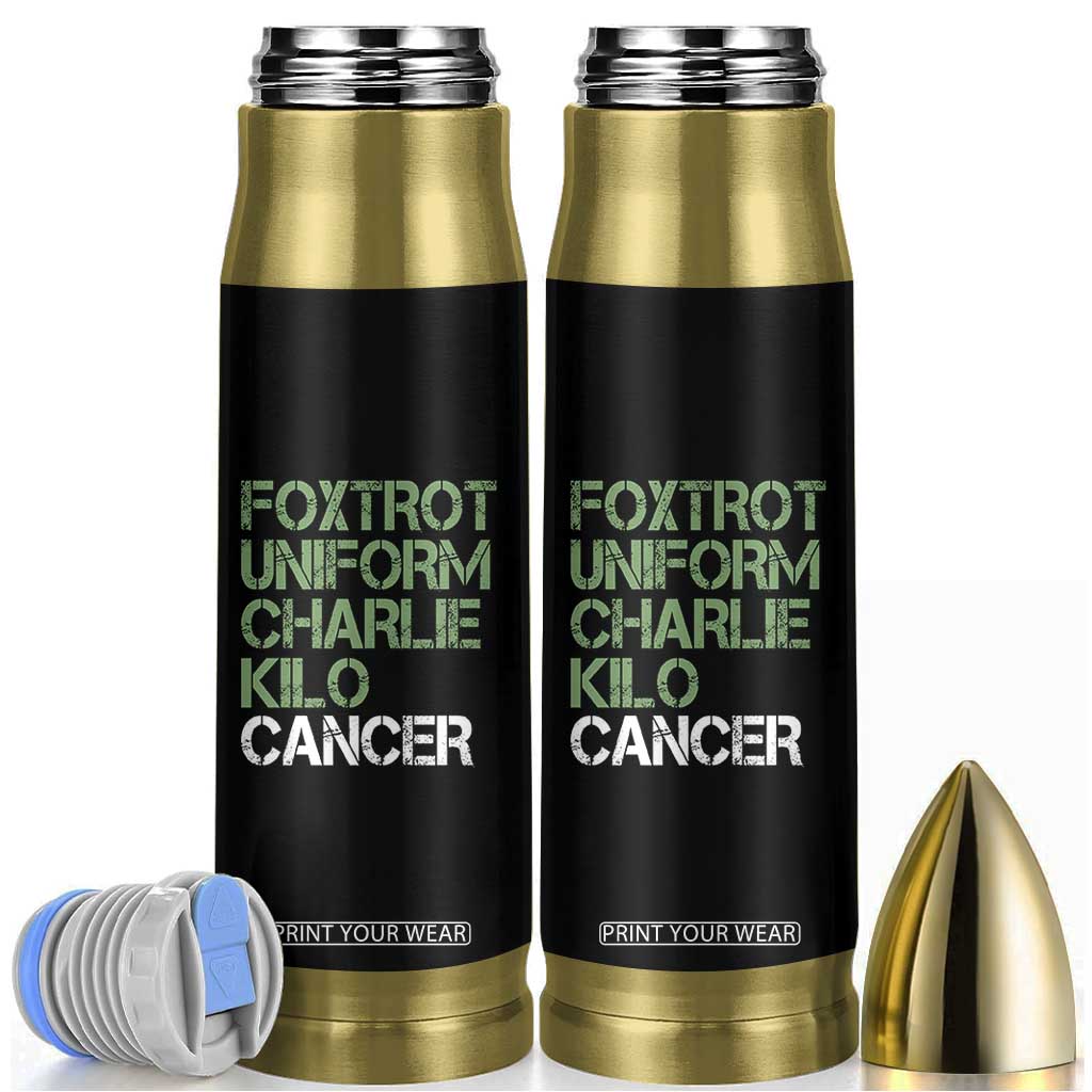 Foxtrot Uniform Charlie Kilo Cancer Bullet Tumbler Funny Fuck Cancer Military Alphabet TS11 Black Print Your Wear