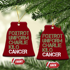Foxtrot Uniform Charlie Kilo Cancer Ceramic Ornament Funny Fuck Cancer Military Alphabet TS11 Print Your Wear