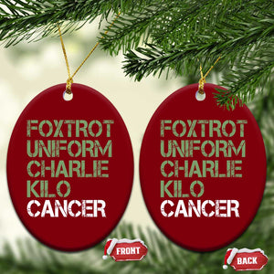 Foxtrot Uniform Charlie Kilo Cancer Ceramic Ornament Funny Fuck Cancer Military Alphabet TS11 Print Your Wear