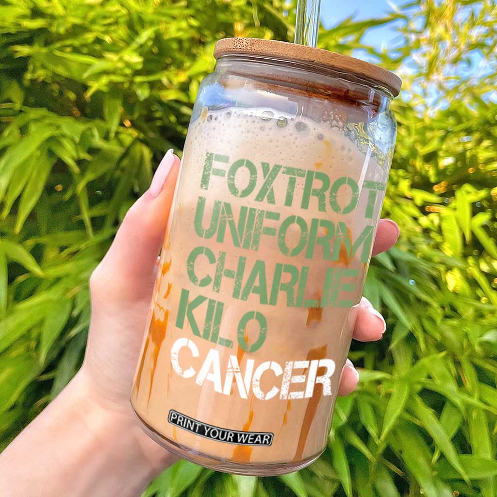 Foxtrot Uniform Charlie Kilo Cancer Glass Can Funny Fuck Cancer Military Alphabet TS11 Black Print Your Wear