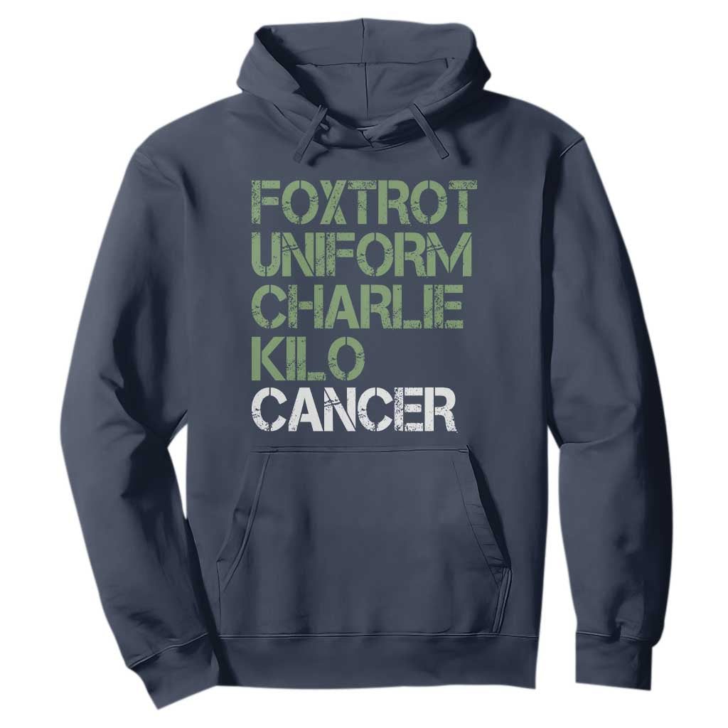 Foxtrot Uniform Charlie Kilo Cancer Hoodie Funny Fuck Cancer Military Alphabet TS11 Navy Print Your Wear