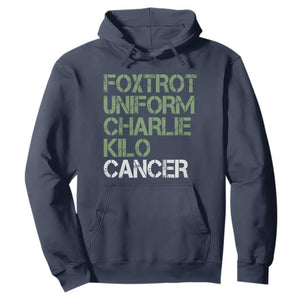 Foxtrot Uniform Charlie Kilo Cancer Hoodie Funny Fuck Cancer Military Alphabet TS11 Navy Print Your Wear