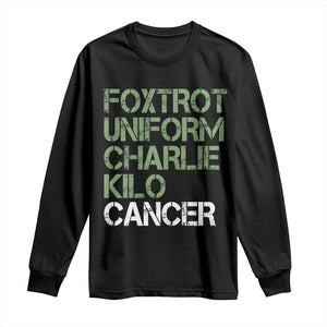 Foxtrot Uniform Charlie Kilo Cancer Long Sleeve Shirt Funny Fuck Cancer Military Alphabet TS11 Black Print Your Wear